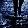 RAYNAL Patrick / Le ténor hongrois