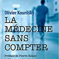 La médecine sans compter - Olivier Kourilsky