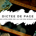 Atelier de sçrapbooking du 14 mars 2018 : dictée de page