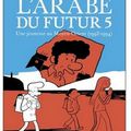 ~ L'Arabe du futur 5, Une jeunesse au Moyen-Orient (1992-1994) - Riad Sattouf