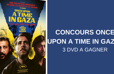 CONCOURS ONCE UPON A TIME IN GAZA : 3 DVD A GAGNER
