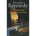 L'homme qui voulait vivre sa vie / Douglas Kennedy