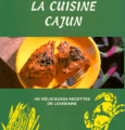 LA CUISINE CAJUN 100 délicieuses recettes de Louisiane, Marjie Lambert