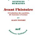 Avant l'histoire, l'évolution des sociétés de Lascaux à Carnac, par Alain Testart