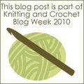 Knitting and Crochet Blog Week... day7