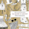 La mode à colorier / Natasha Slee ;. ill. Becca Sladtlander . - Milan, 2016