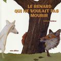 Le renard qui ne voulait pas mourir / Kathrin Schärer . - Minedition, 2015 (Un livre d'images Minedition)