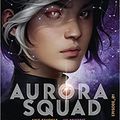 Aurora Squad, tome 1, de Jay Kristoff et Amie Kaufman