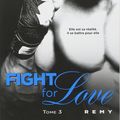 Fight For Love Tome 3 : REMY de Katy Evans 