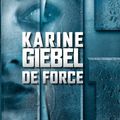 Karine Giébel, De force, Belfond, 521 pages