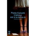 L'amour est à la lettre A - Paola CALVETTI