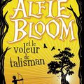 Alfie Bloom et le voleur de talisman de Gabrielle Kent