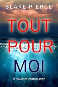 Tout pour moi - de Blake Pierce