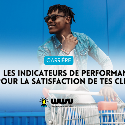Les indicateurs de performance actuels pour la satisfaction client