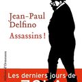 Assassins ! roman de Jean-Paul Delfino