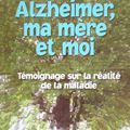 Alzheimer, ma mère et moi