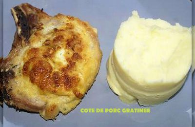 COTE DE PORC GRATINÉE