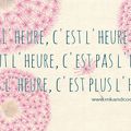 L'heure c'est l'heure, Avant l'heure c'est pas l'heure, Après l'heure c'est plus l'heure