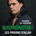 WALEED AL-HUSSEINI blasphémateur! les prisons d'Allah