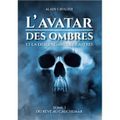 Alain Cavalier "L'avatar des ombres Et la descendante des astres" T01