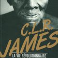 Cyril Lionel Robert James, La vie révolutionnaire d'un "Platon noir" (Matthieu Renault)