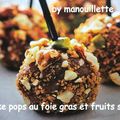 Cake pops au foie gras et fruits secs