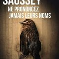 Ne prononcez pas leurs noms de Jacques Saussey