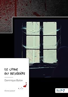 Le crime du belvédère - de Dominique Bailon
