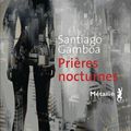 Santiago Gamboa - Prières nocturnes