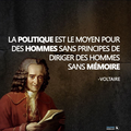 Définition de la politique par VOLTAIRE,éminent philosophe du Siècle des Lumières qui a préparé la  Révolution française de 1789