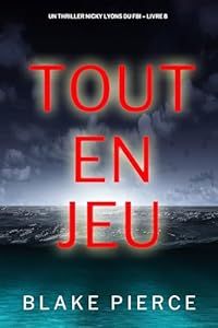 Tout en jeu - de Blake Pierce