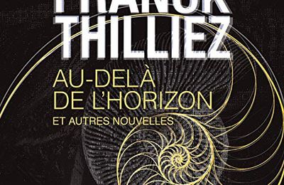 Au-delà de l'horizon et autres nouvelles, de Franck Thilliez