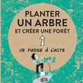 Planter un arbre et créer une forêt (Je passe à l'acte), d'Ernst ZÜRCHER et Caroline ATTIA (2021)