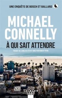 a qui sait attendre - michael connelly