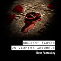 Comment sauver un vampire amoureux