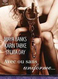 Avec ou sans uniforme, Maya Banks, Karin Tabke, Sylvia Day