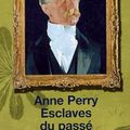 Esclaves du passé ❉❉❉ Anne Perry