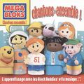 MEGA BLOCKS - chantons*ensemble