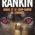 Rebus et le loup-garou de Londres - Ian Rankin