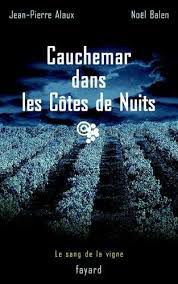 Cauchemar dans les Côtes de Nuits - Jean-Pierre Alaux & Noël Balen