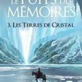 Le puits de mémoires volume 3, Les terres de cristal