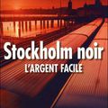 Stockholm noir, l'argent facile - Jens Lapidus