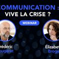 COMMUNICATION : VIVE LA CRISE !