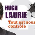 Tout est sous contrôle - Hugh Laurie