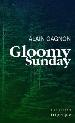 Gloomy Sunday - de Alain Gagnon