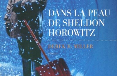 DANS LA PEAU DE SHELDON HOROWITZ - Derek B. MILLER