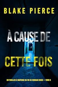 A cause de cette fois - de Blake Pierce