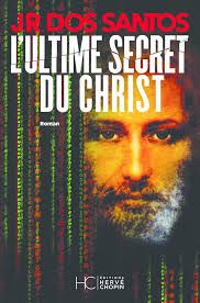 L'ultime secret du Christ - de J.R. dos Santos
