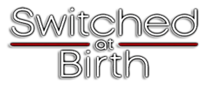 Switched at Birth [1.14]