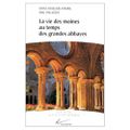La vie des moines des grandes abbayes, de Dom A. Davril et E. Palazzo